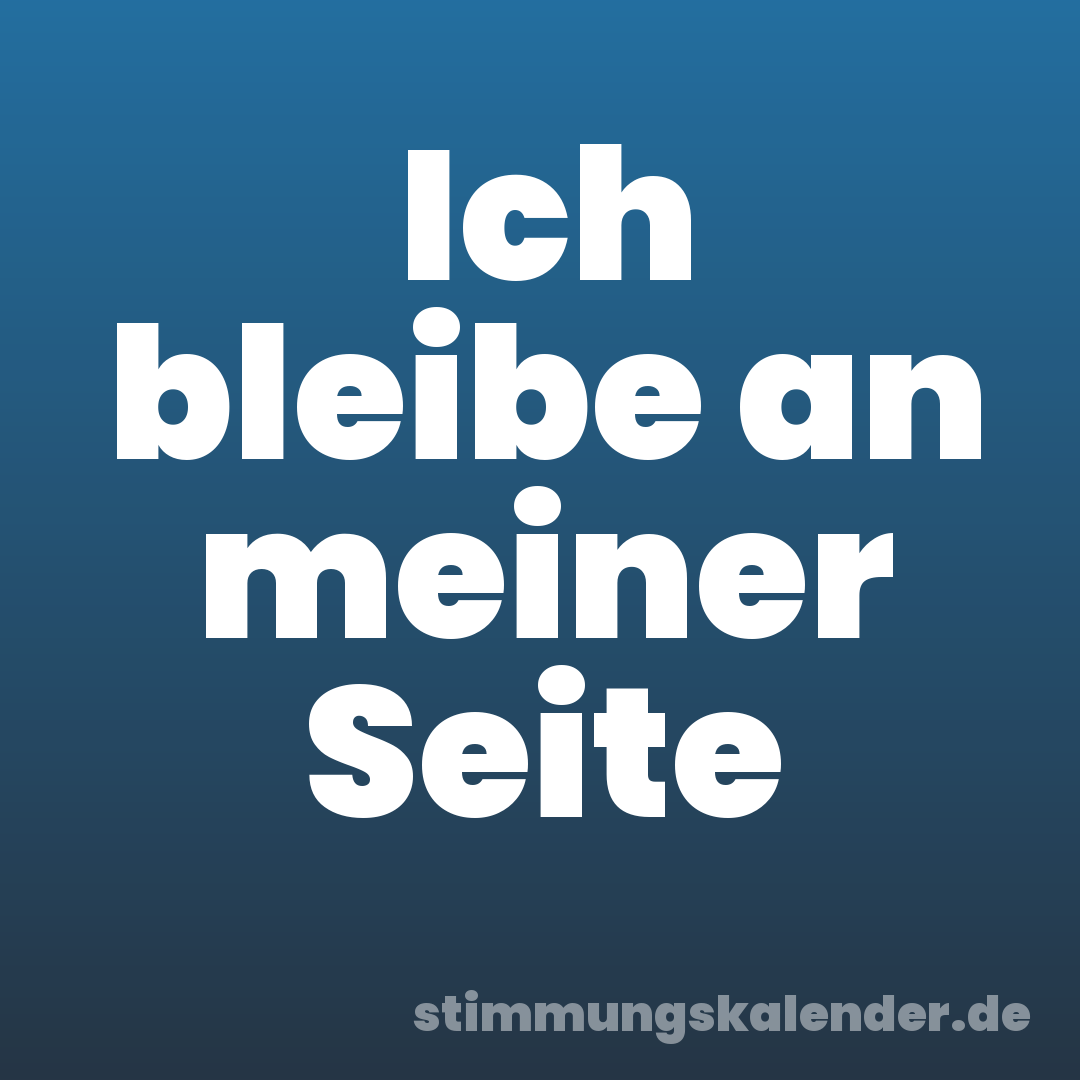 Ich bleibe an meiner Seite