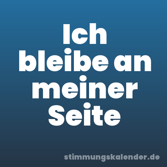 Ich bleibe an meiner Seite