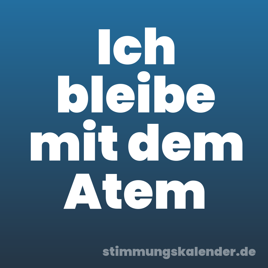 Ich bleibe mit dem Atem