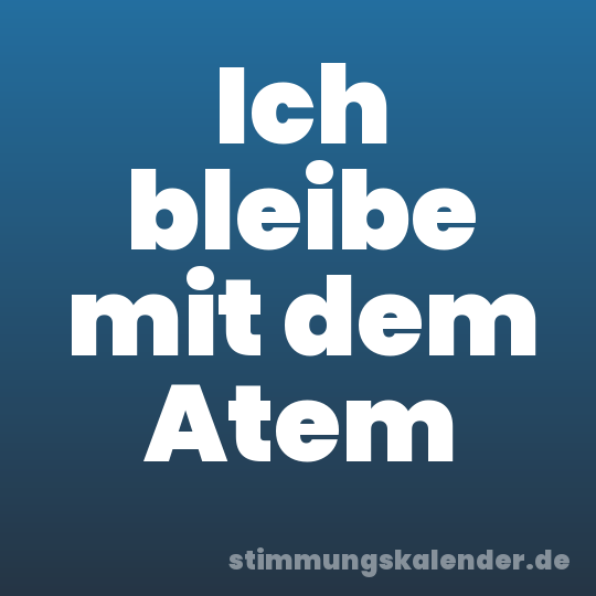Ich bleibe mit dem Atem