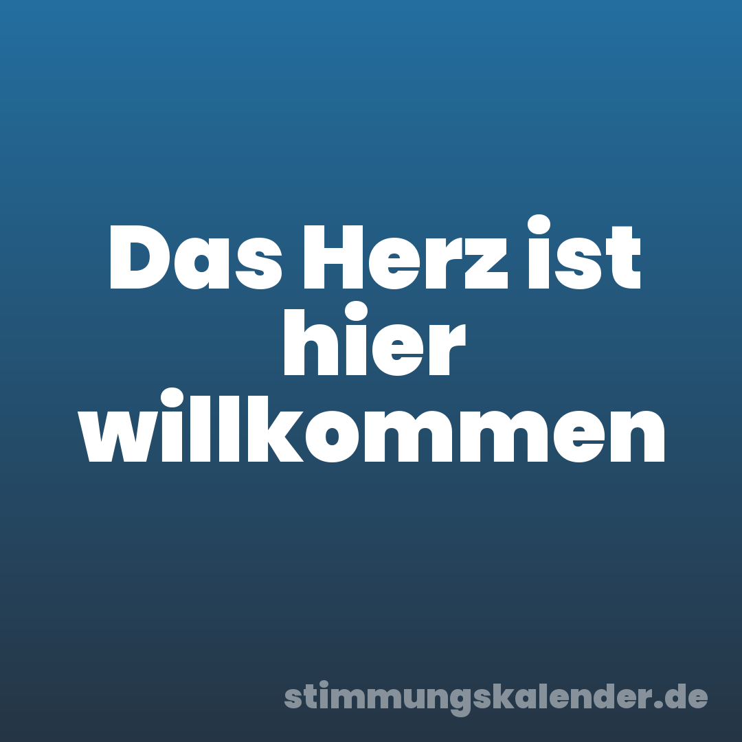 Das Herz ist hier willkommen