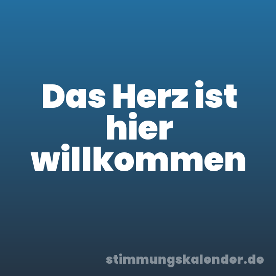 Das Herz ist hier willkommen