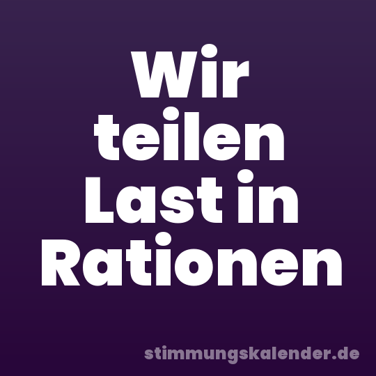 Wir teilen Last in Rationen