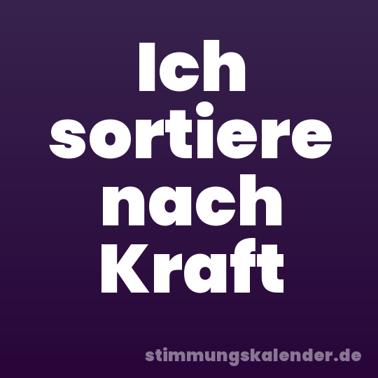 Ich sortiere nach Kraft
