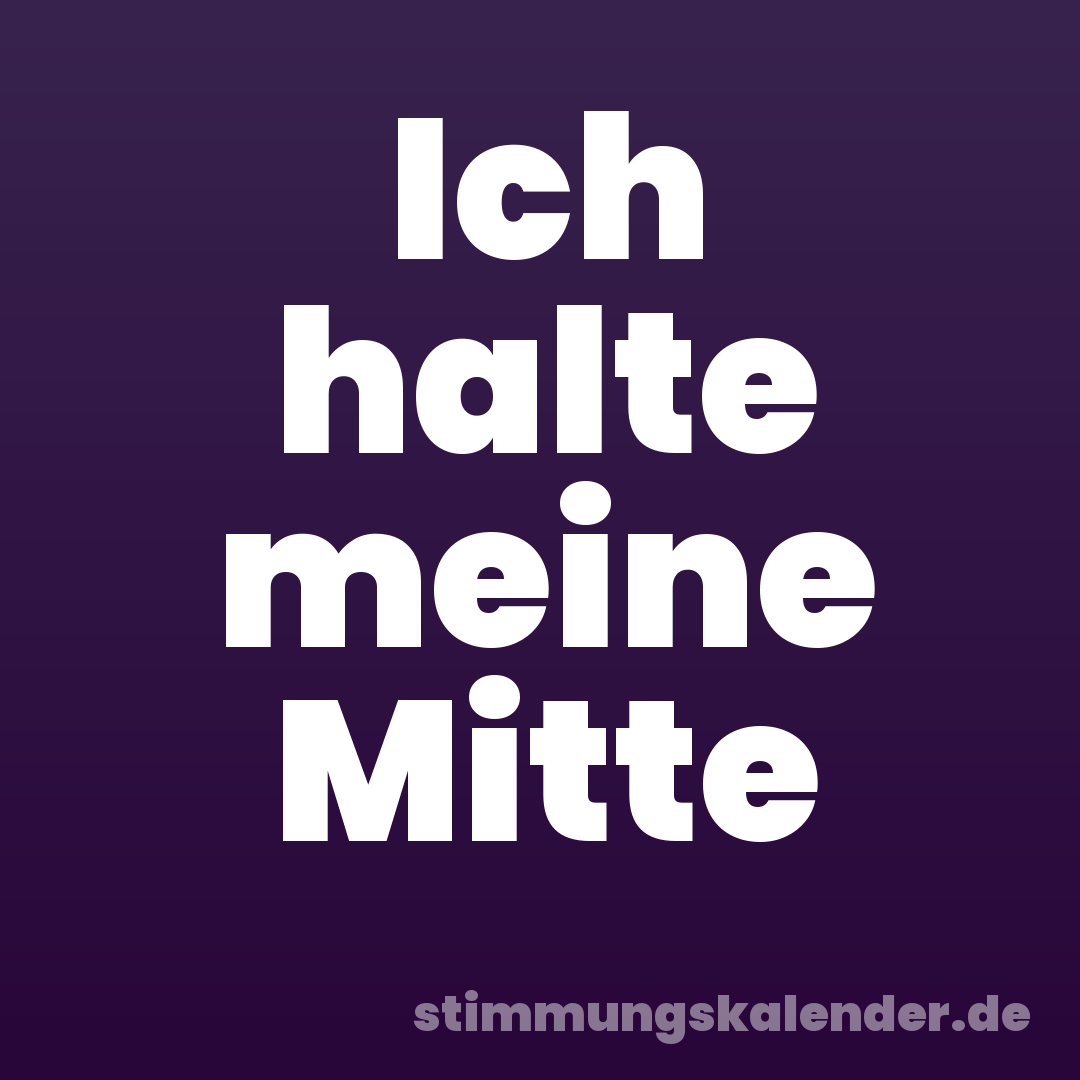 Ich halte meine Mitte