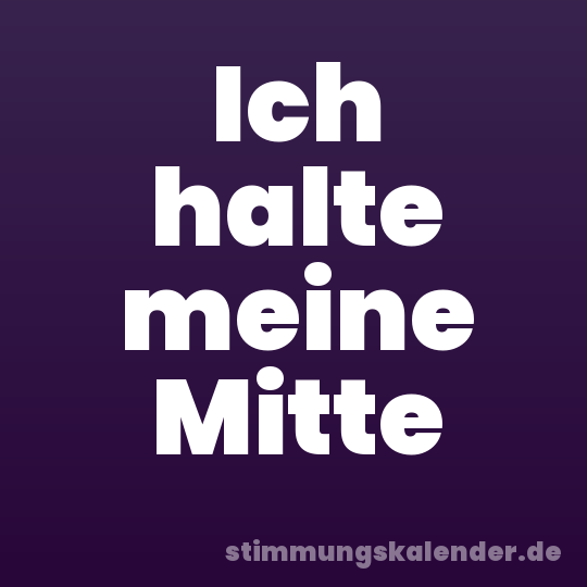 Ich halte meine Mitte