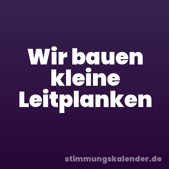 Wir bauen kleine Leitplanken
