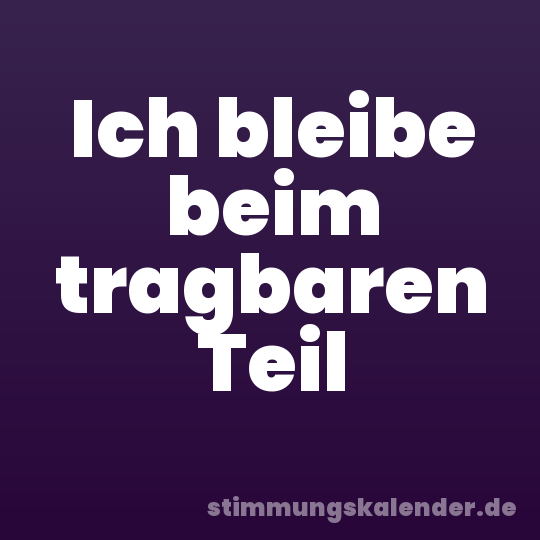 Ich bleibe beim tragbaren Teil