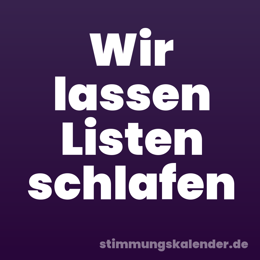 Wir lassen Listen schlafen