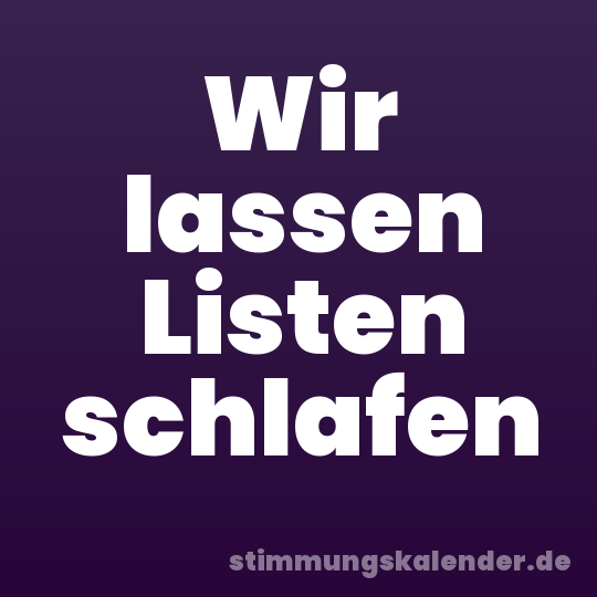 Wir lassen Listen schlafen