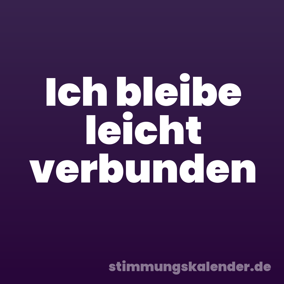 Ich bleibe leicht verbunden