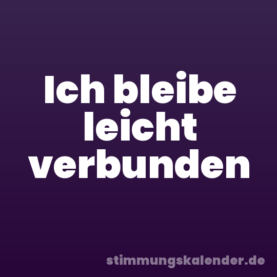 Ich bleibe leicht verbunden