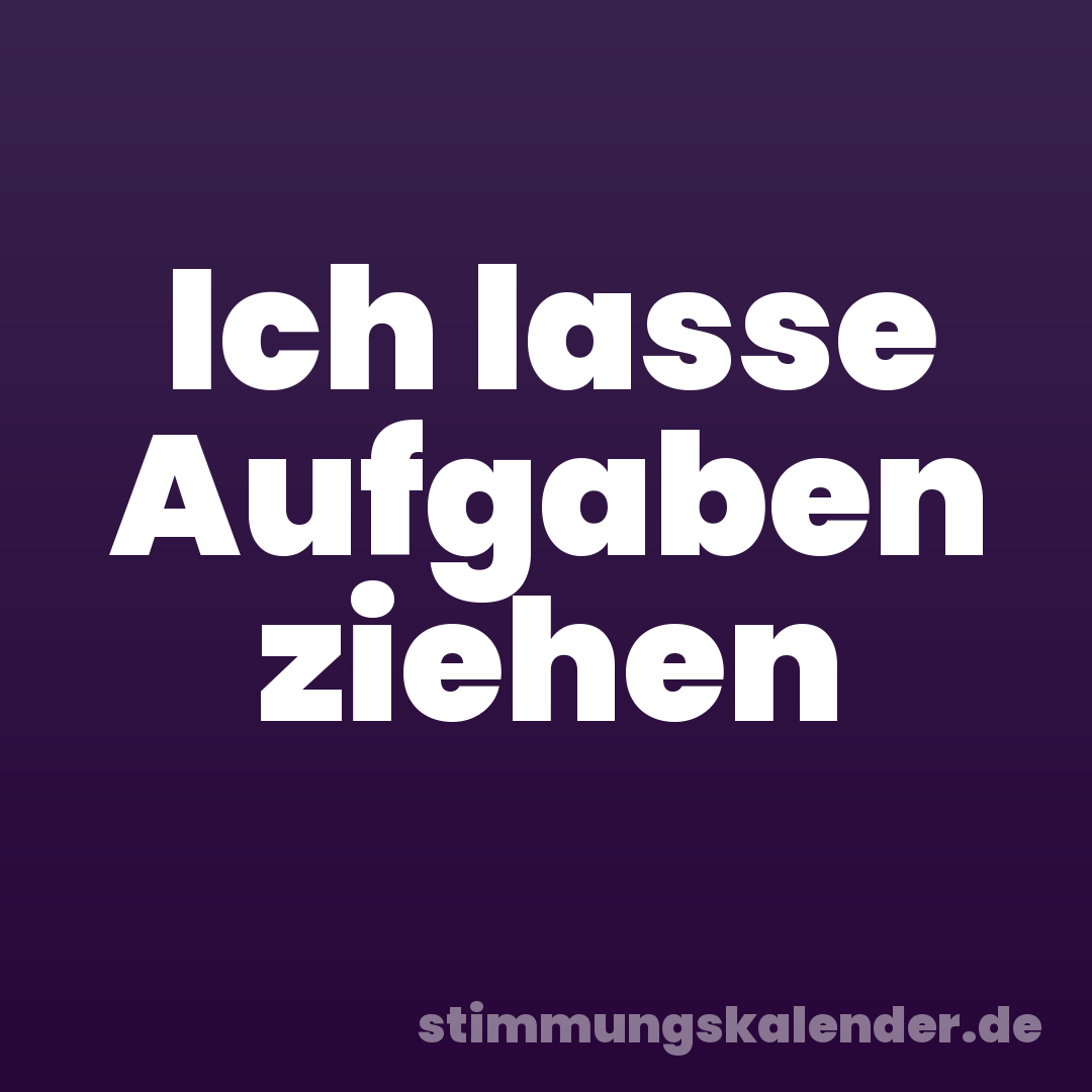 Ich lasse Aufgaben ziehen