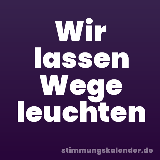 Wir lassen Wege leuchten