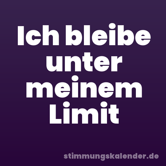 Ich bleibe unter meinem Limit