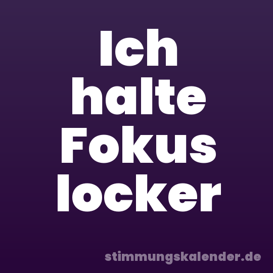 Ich halte Fokus locker