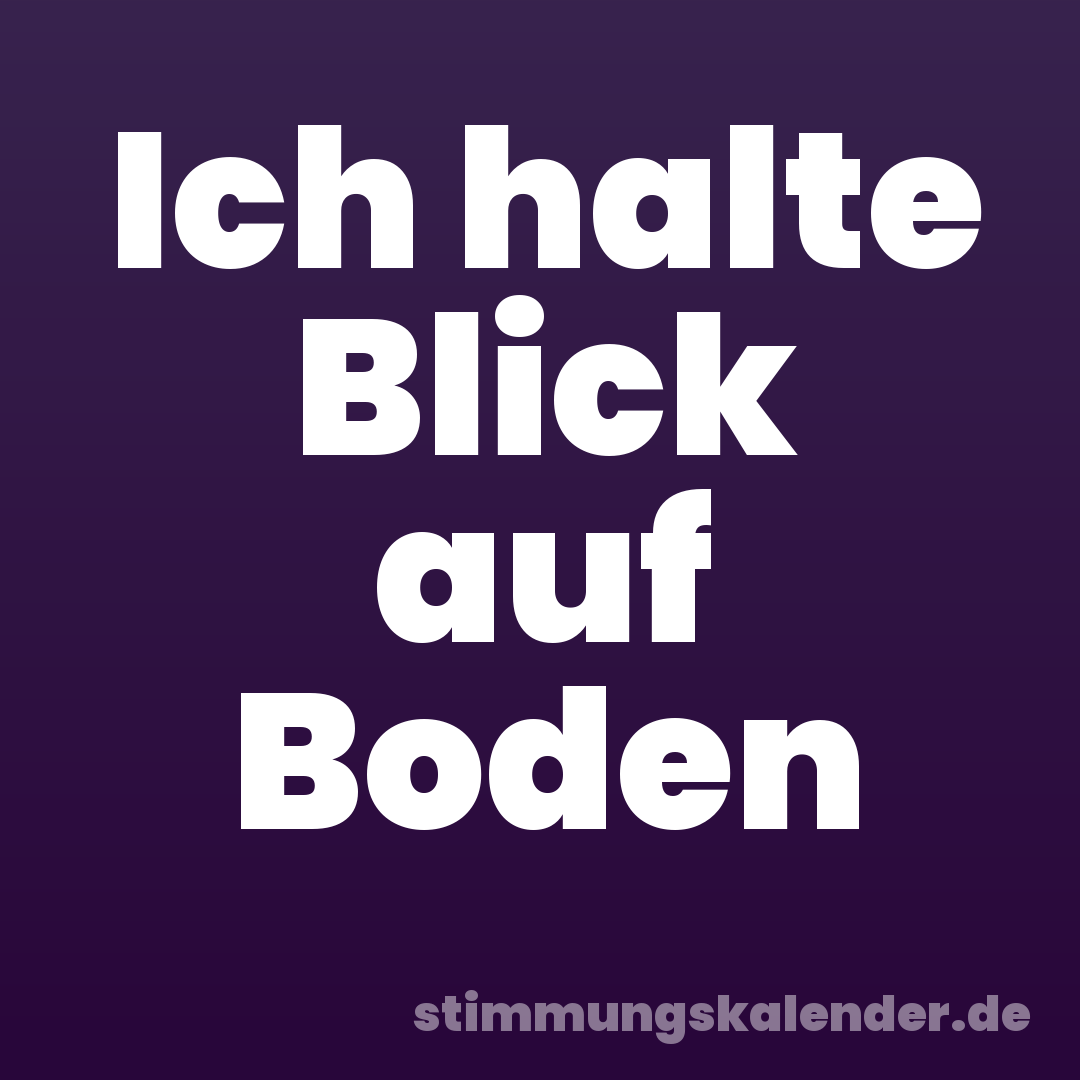 Ich halte Blick auf Boden