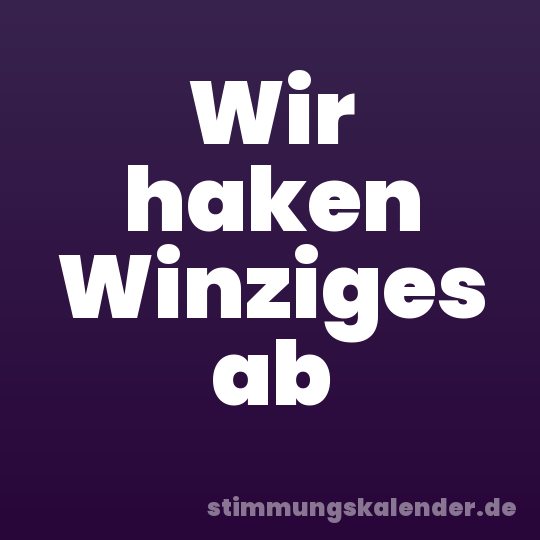 Wir haken Winziges ab