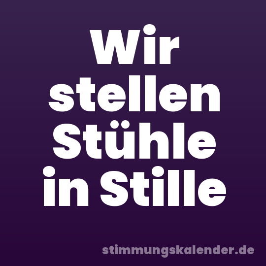 Wir stellen Stühle in Stille