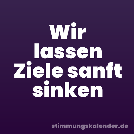 Wir lassen Ziele sanft sinken