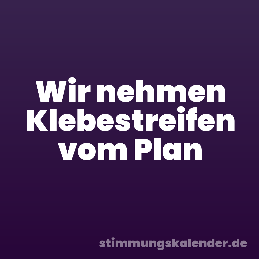 Wir nehmen Klebestreifen vom Plan