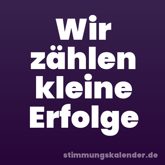 Wir zählen kleine Erfolge