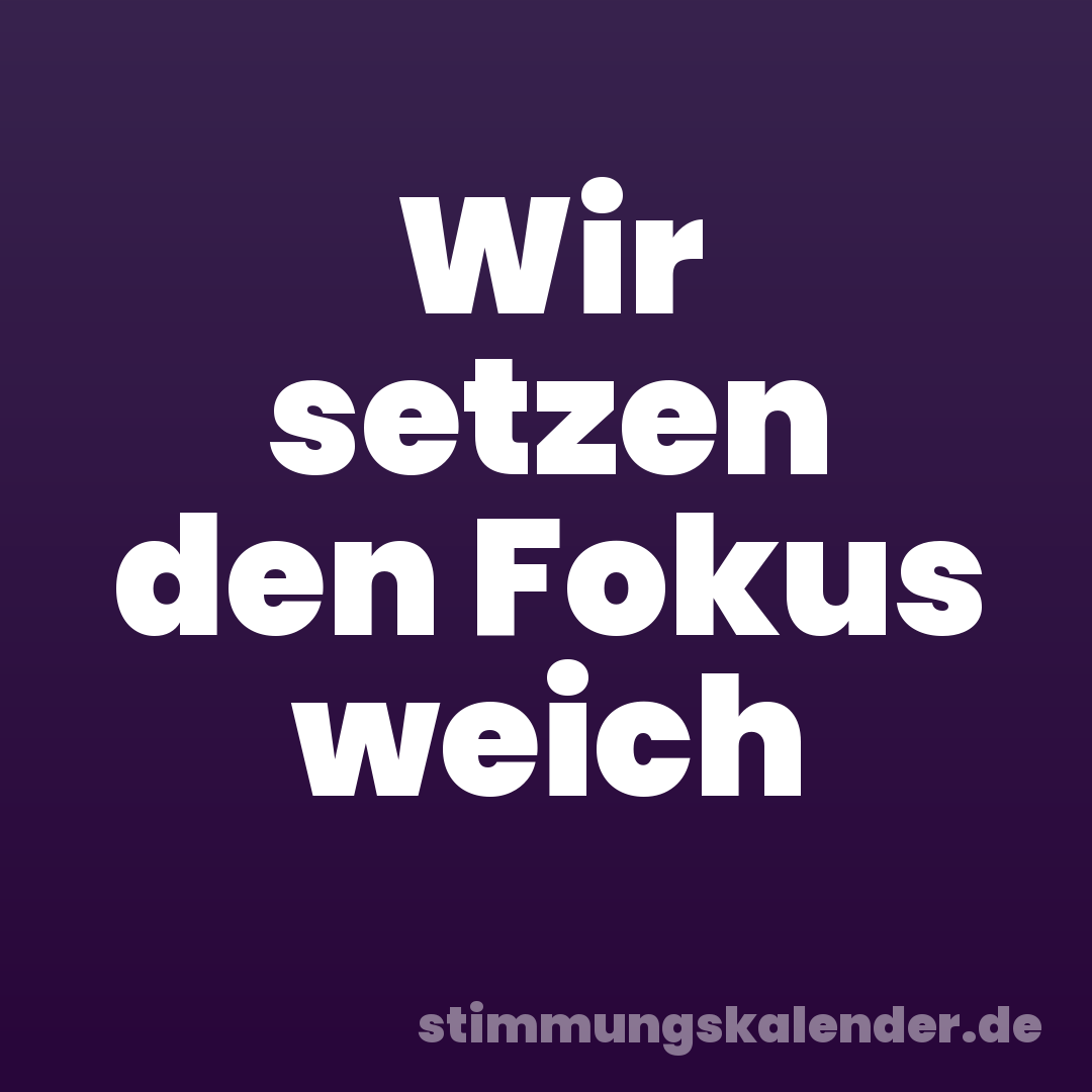 Wir setzen den Fokus weich