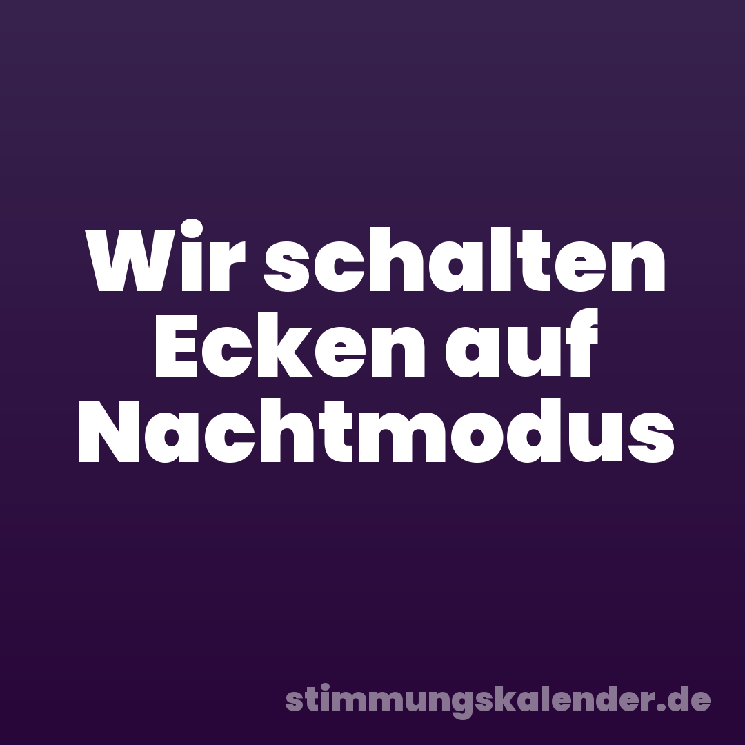 Wir schalten Ecken auf Nachtmodus