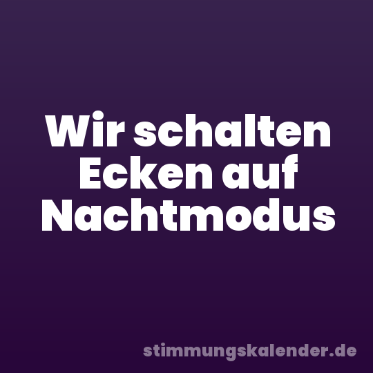 Wir schalten Ecken auf Nachtmodus