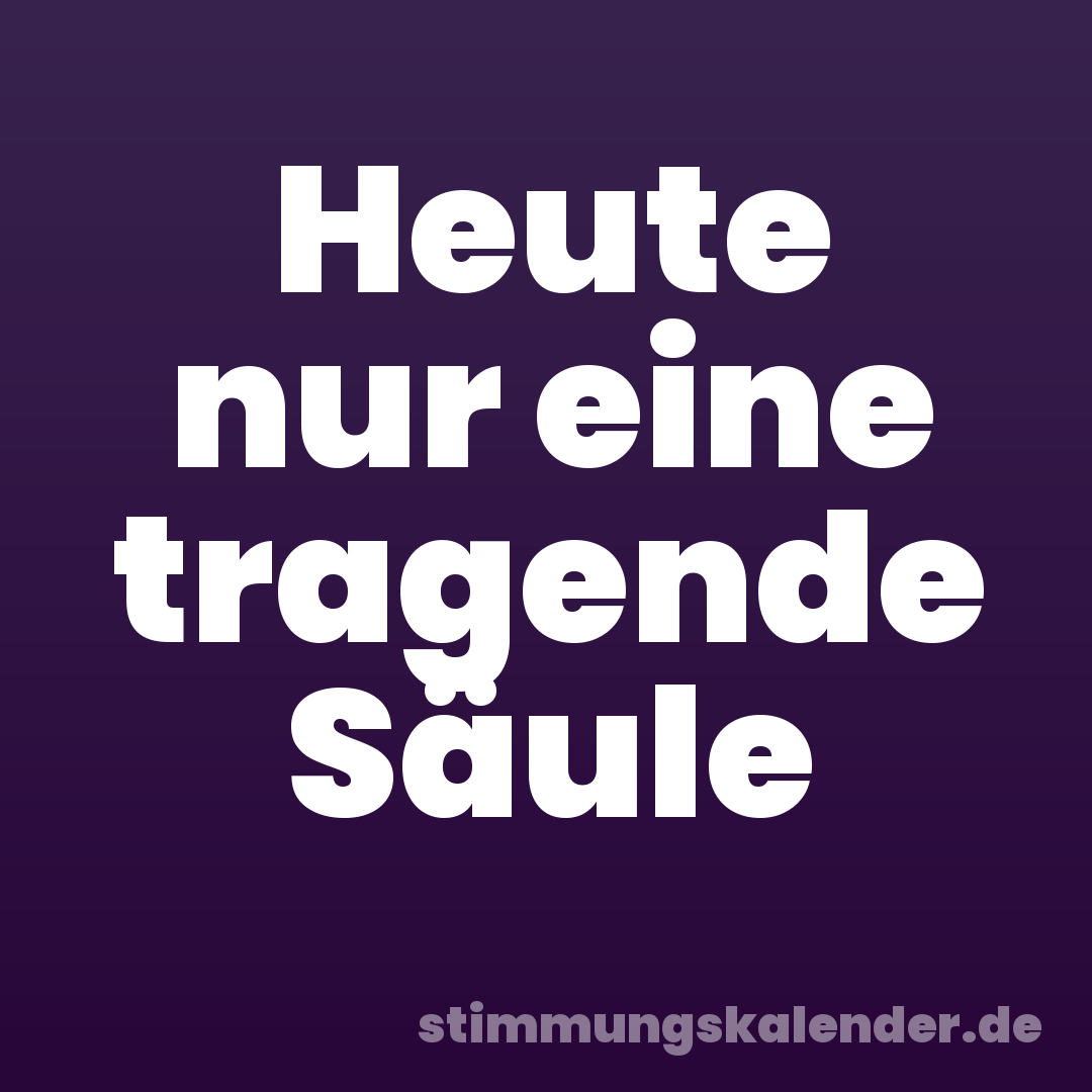 Heute nur eine tragende Säule