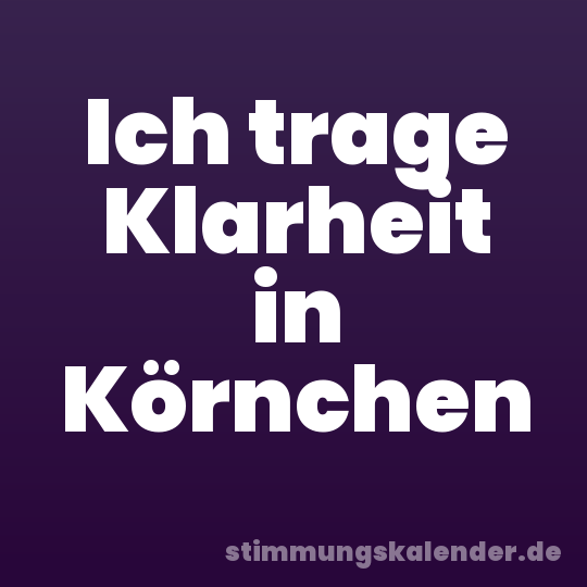 Ich trage Klarheit in Körnchen