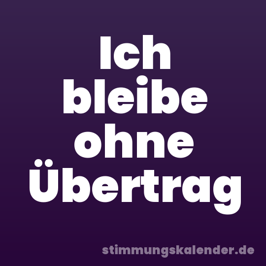 Ich bleibe ohne Übertrag