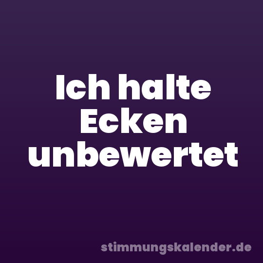 Ich halte Ecken unbewertet