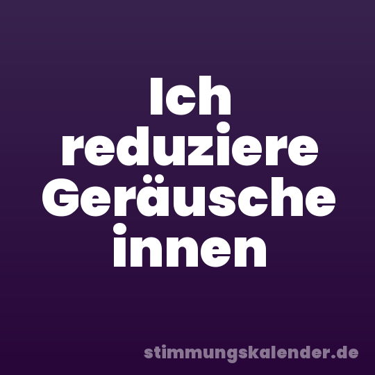 Ich reduziere Geräusche innen