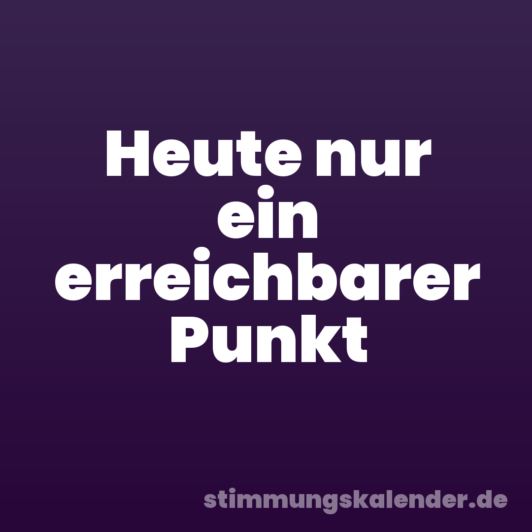 Heute nur ein erreichbarer Punkt