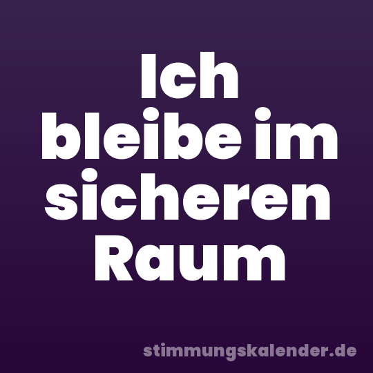 Ich bleibe im sicheren Raum