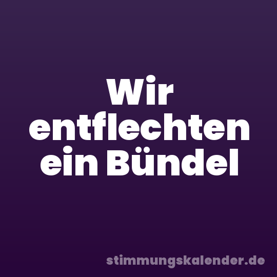 Wir entflechten ein Bündel