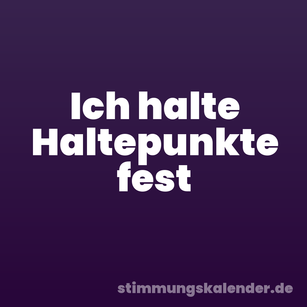 Ich halte Haltepunkte fest