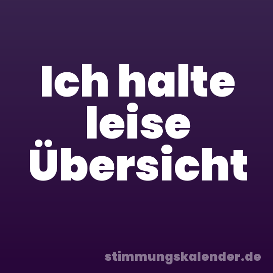 Ich halte leise Übersicht