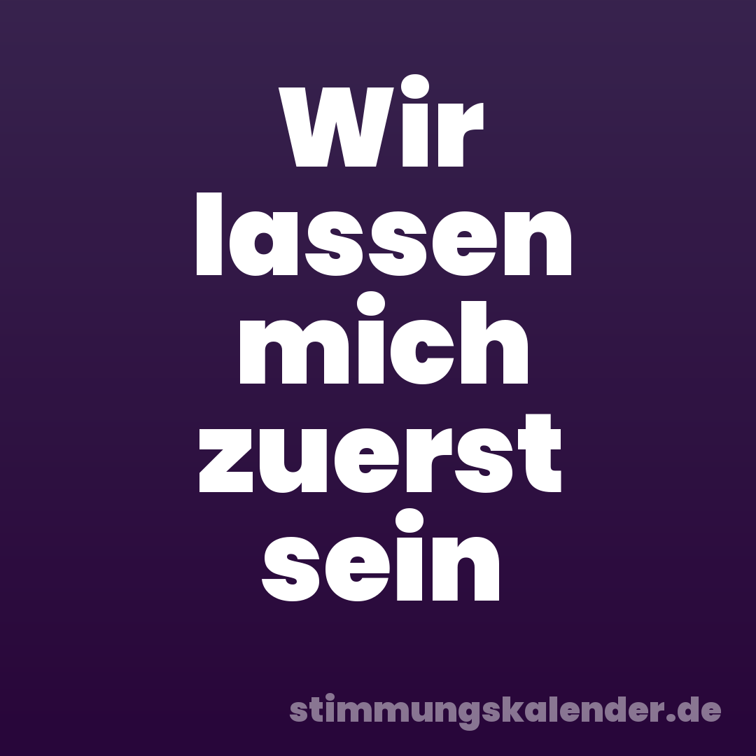 Wir lassen mich zuerst sein