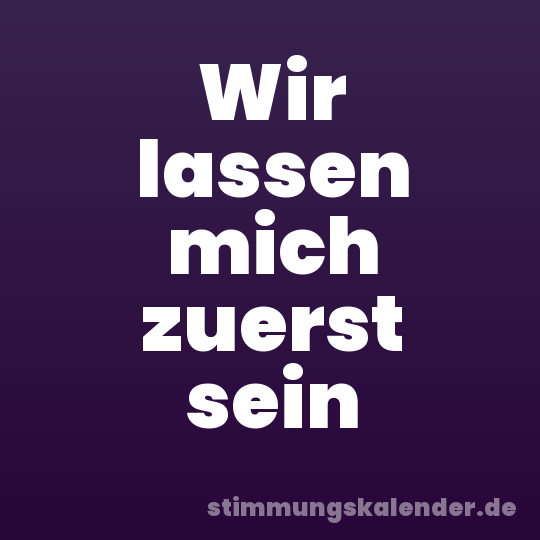 Wir lassen mich zuerst sein