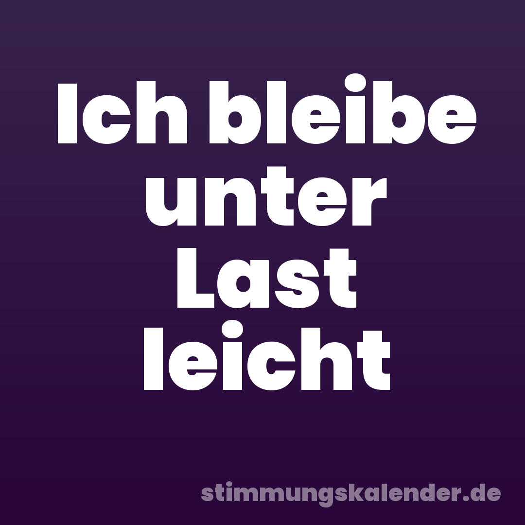 Ich bleibe unter Last leicht