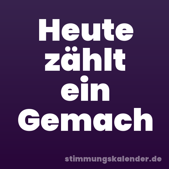 Heute zählt ein Gemach