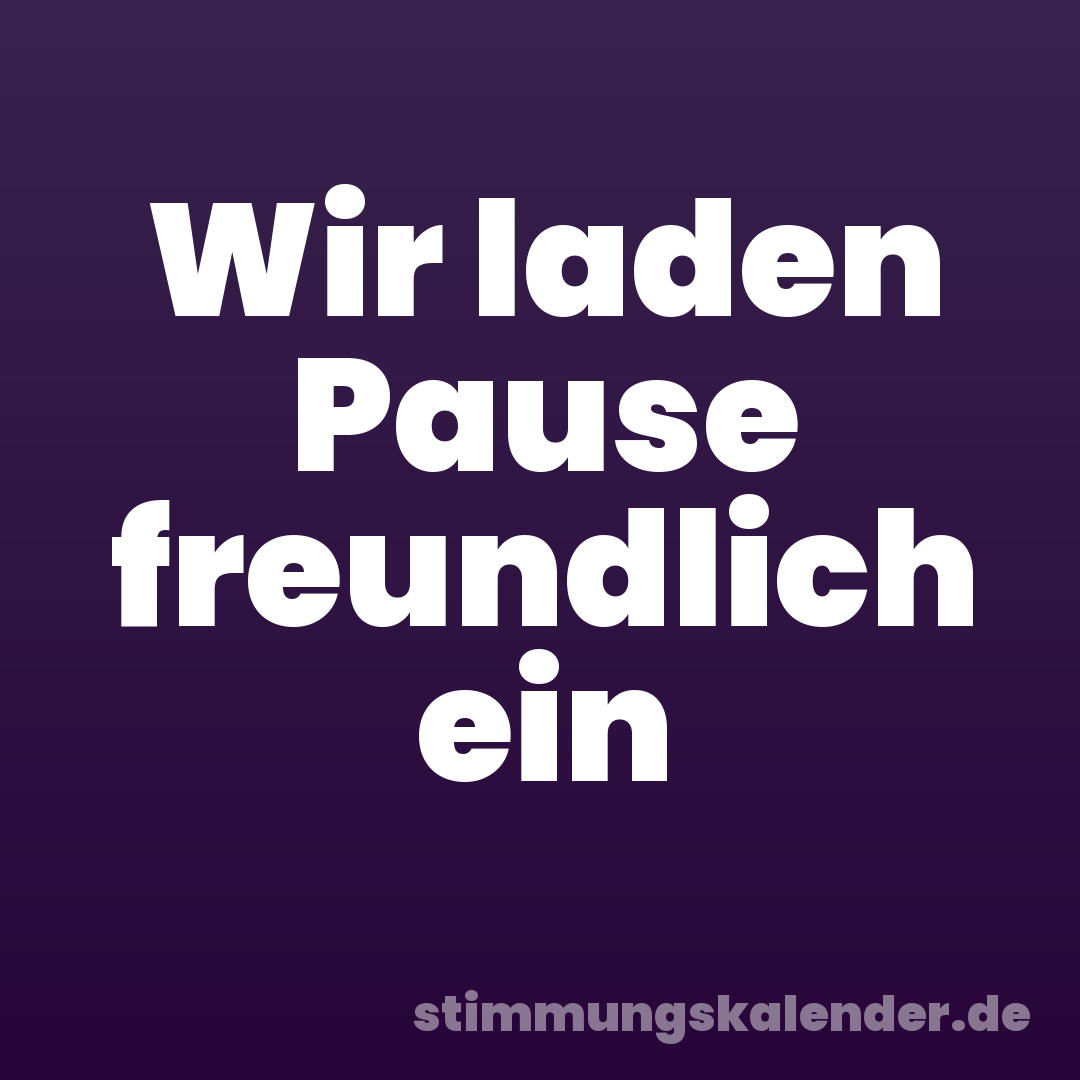 Wir laden Pause freundlich ein