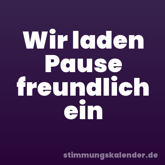 Wir laden Pause freundlich ein