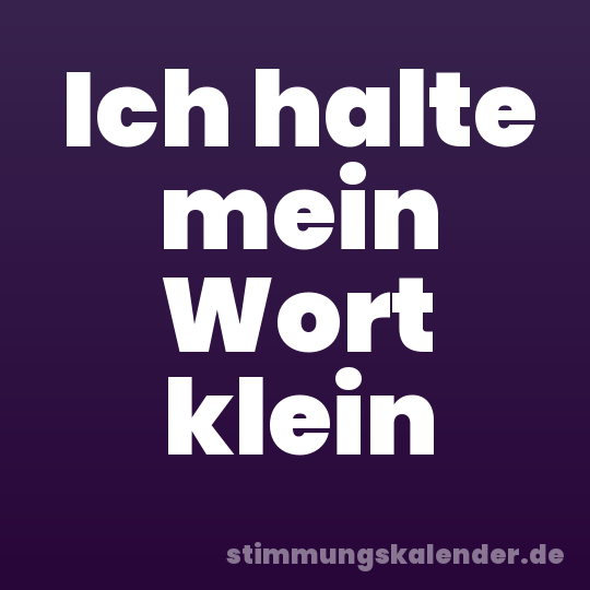 Ich halte mein Wort klein