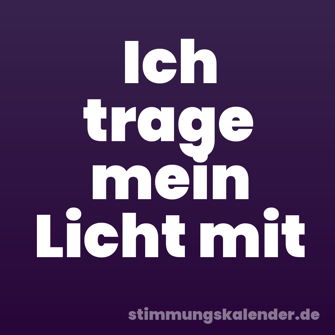 Ich trage mein Licht mit