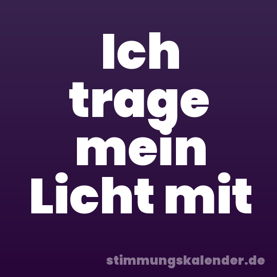 Ich trage mein Licht mit