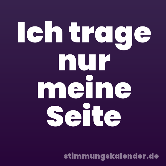 Ich trage nur meine Seite