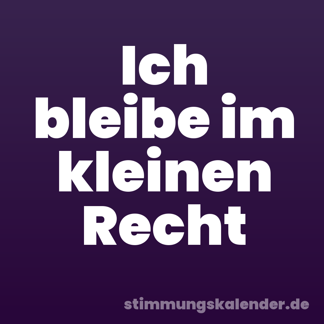 Ich bleibe im kleinen Recht